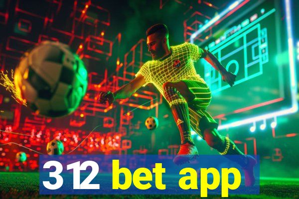 312 bet app